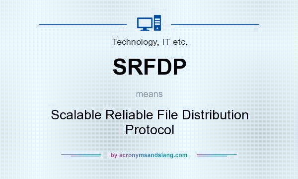 What does SRFDP mean? It stands for Scalable Reliable File Distribution Protocol