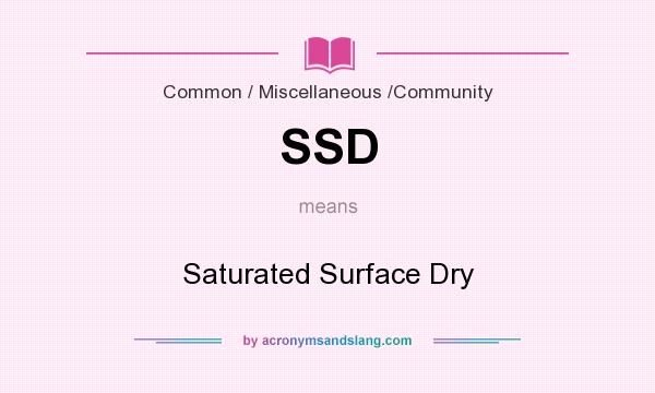 What does SSD mean? It stands for Saturated Surface Dry