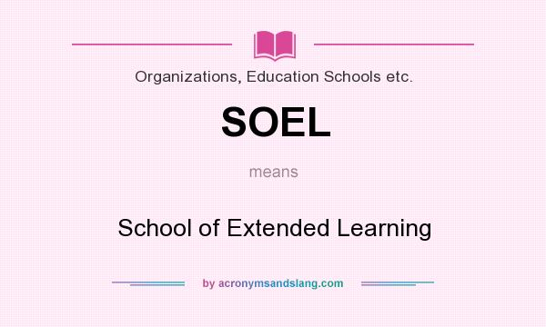 What does SOEL mean? It stands for School of Extended Learning