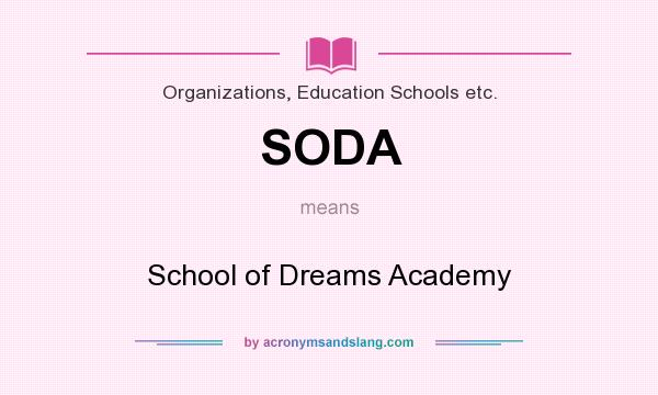 What does SODA mean? It stands for School of Dreams Academy