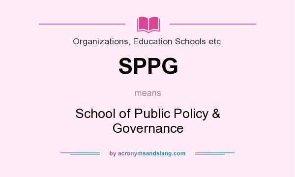 What does SPPG mean? It stands for School of Public Policy & Governance