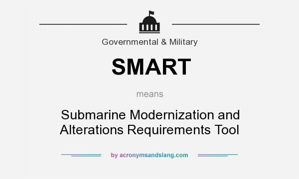 What does SMART mean? It stands for Submarine Modernization and Alterations Requirements Tool