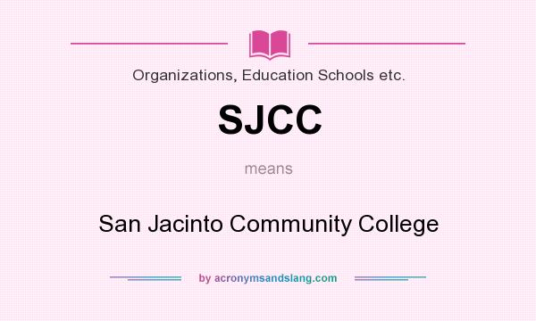 What does SJCC mean? It stands for San Jacinto Community College