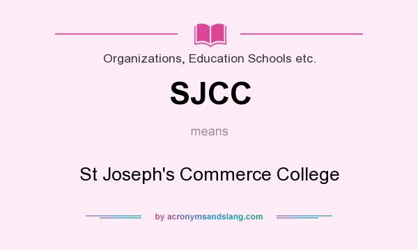 What does SJCC mean? It stands for St Joseph`s Commerce College