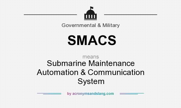 What does SMACS mean? It stands for Submarine Maintenance Automation & Communication System