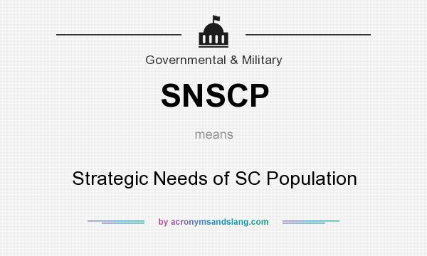 What does SNSCP mean? It stands for Strategic Needs of SC Population