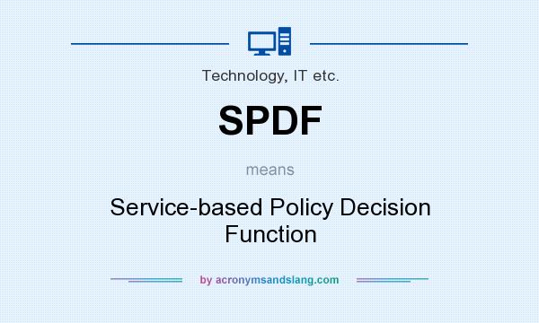 What does SPDF mean? It stands for Service-based Policy Decision Function