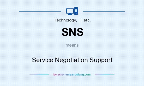 What does SNS mean? It stands for Service Negotiation Support