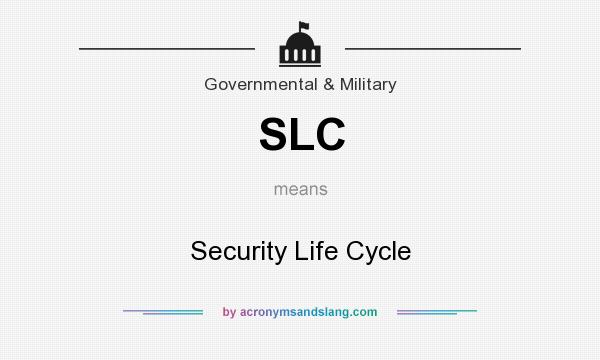 What does SLC mean? It stands for Security Life Cycle