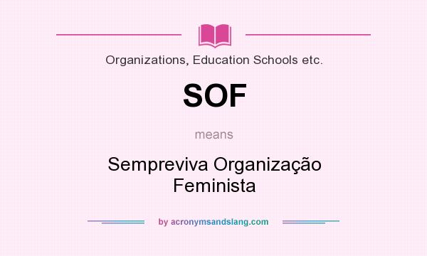 What does SOF mean? It stands for Sempreviva Organização Feminista
