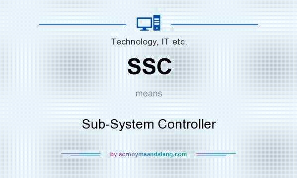 What does SSC mean? It stands for Sub-System Controller