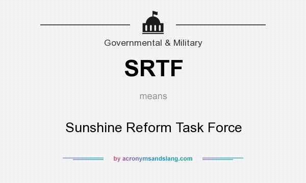 What does SRTF mean? It stands for Sunshine Reform Task Force