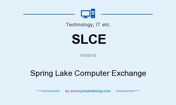 What does SLCE mean? It stands for Spring Lake Computer Exchange