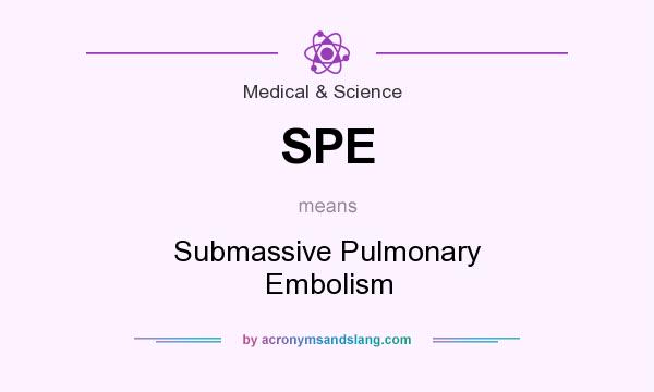 What does SPE mean? It stands for Submassive Pulmonary Embolism