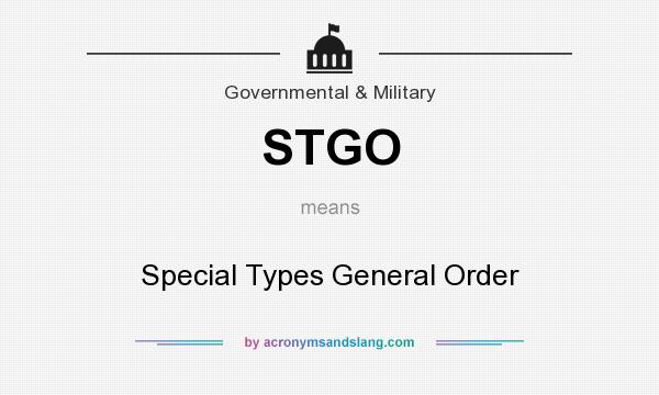What does STGO mean? It stands for Special Types General Order