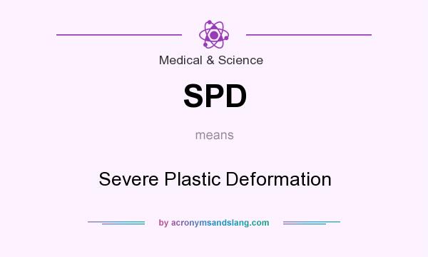 What does SPD mean? It stands for Severe Plastic Deformation