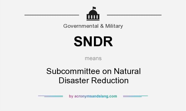 What does SNDR mean? It stands for Subcommittee on Natural Disaster Reduction