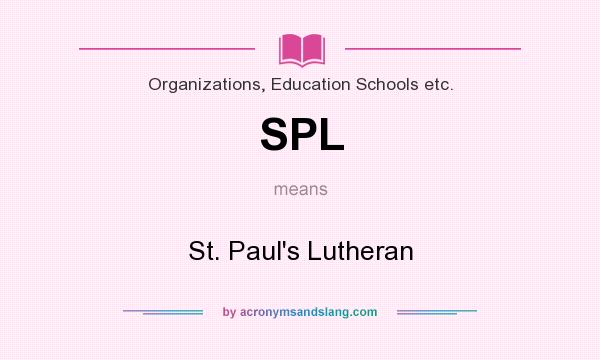 What does SPL mean? It stands for St. Paul`s Lutheran