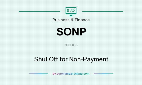 What does SONP mean? It stands for Shut Off for Non-Payment