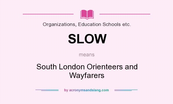 What does SLOW mean? It stands for South London Orienteers and Wayfarers