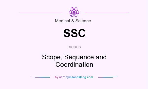 What does SSC mean? It stands for Scope, Sequence and Coordination