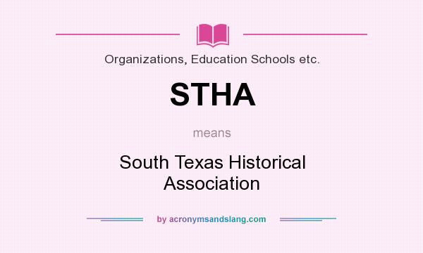 What does STHA mean? It stands for South Texas Historical Association