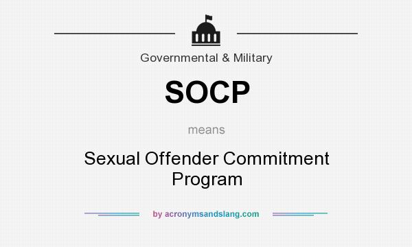 What does SOCP mean? It stands for Sexual Offender Commitment Program