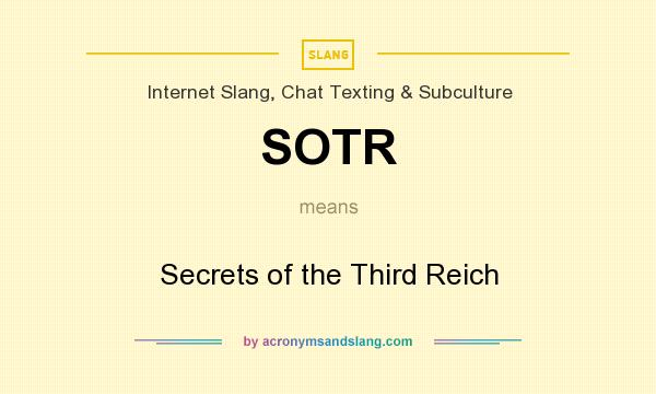 What does SOTR mean? It stands for Secrets of the Third Reich