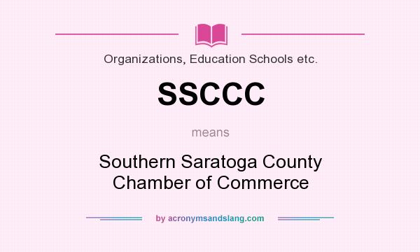 What does SSCCC mean? It stands for Southern Saratoga County Chamber of Commerce