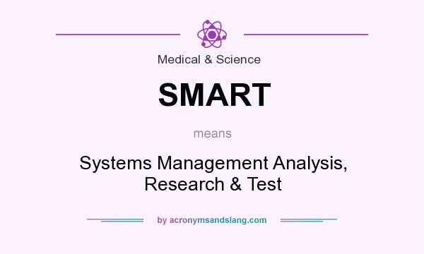 What does SMART mean? It stands for Systems Management Analysis, Research & Test