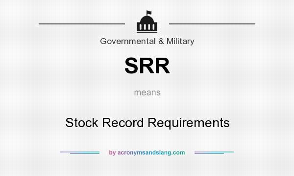 What does SRR mean? It stands for Stock Record Requirements