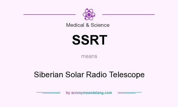 What does SSRT mean? It stands for Siberian Solar Radio Telescope