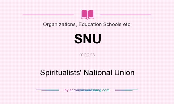 What does SNU mean? It stands for Spiritualists` National Union