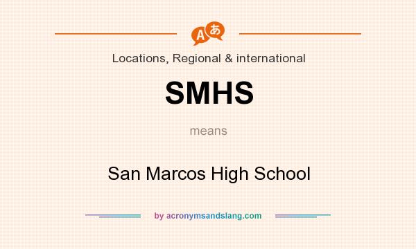 What does SMHS mean? It stands for San Marcos High School