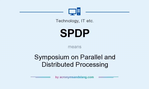 What does SPDP mean? It stands for Symposium on Parallel and Distributed Processing