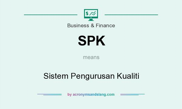What does SPK mean? It stands for Sistem Pengurusan Kualiti
