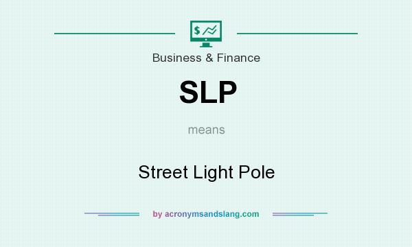 What does SLP mean? It stands for Street Light Pole