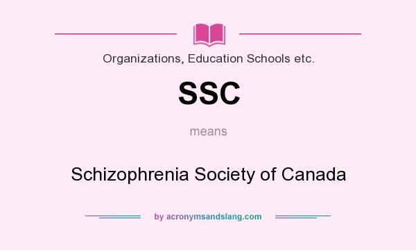 What does SSC mean? It stands for Schizophrenia Society of Canada