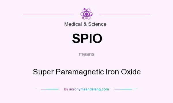 What does SPIO mean? It stands for Super Paramagnetic Iron Oxide