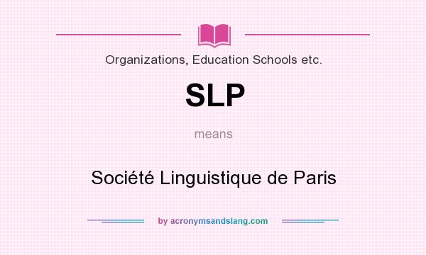 What does SLP mean? It stands for Société Linguistique de Paris