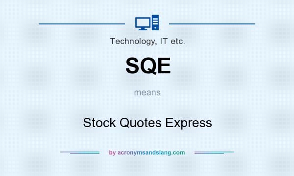 What does SQE mean? It stands for Stock Quotes Express
