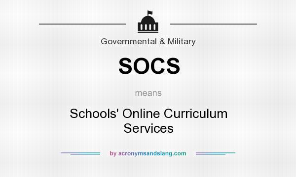 What does SOCS mean? It stands for Schools` Online Curriculum Services