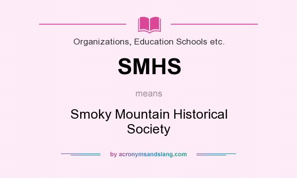 What does SMHS mean? It stands for Smoky Mountain Historical Society