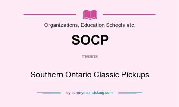 What does SOCP mean? It stands for Southern Ontario Classic Pickups