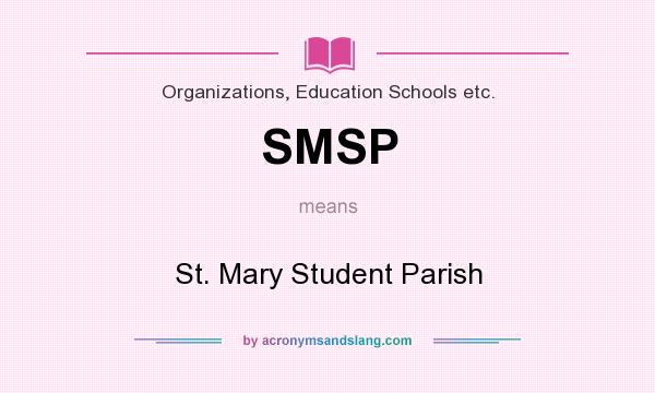 What does SMSP mean? It stands for St. Mary Student Parish