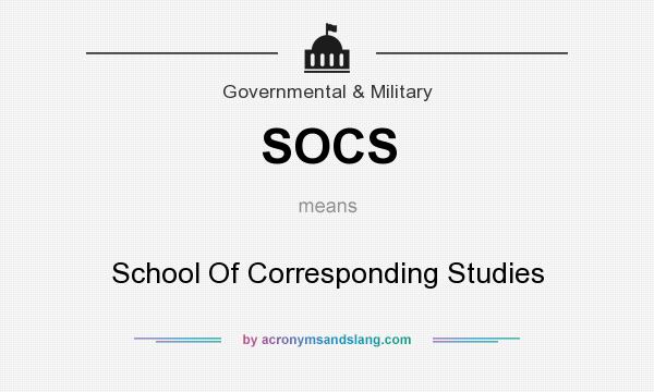 What does SOCS mean? It stands for School Of Corresponding Studies