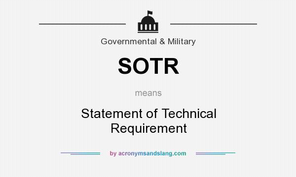 What does SOTR mean? It stands for Statement of Technical Requirement