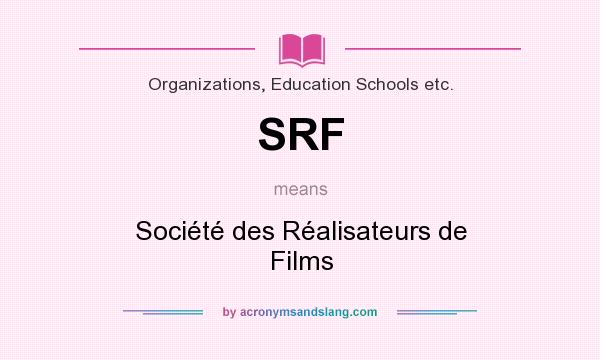 What does SRF mean? It stands for Société des Réalisateurs de Films