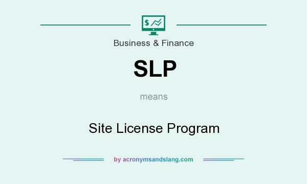 What does SLP mean? It stands for Site License Program