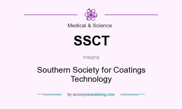 What does SSCT mean? It stands for Southern Society for Coatings Technology